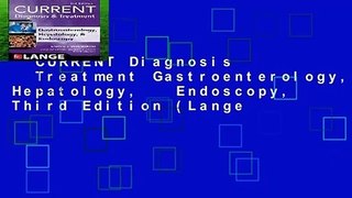 CURRENT Diagnosis   Treatment Gastroenterology, Hepatology,   Endoscopy, Third Edition (Lange