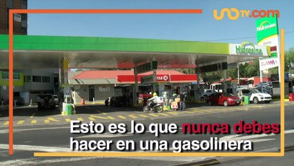 Nacional | Esto es lo que nunca debes hacer en una gasolinera