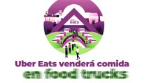 Negocios | Uber Eats venderá comida en food trucks