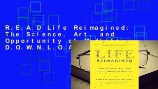 R.E.A.D Life Reimagined: The Science, Art, and Opportunity of Midlife D.O.W.N.L.O.A.D