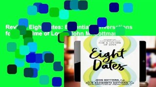 Review  Eight Dates: Essential Conversations for a Lifetime of Love - John M. Gottman