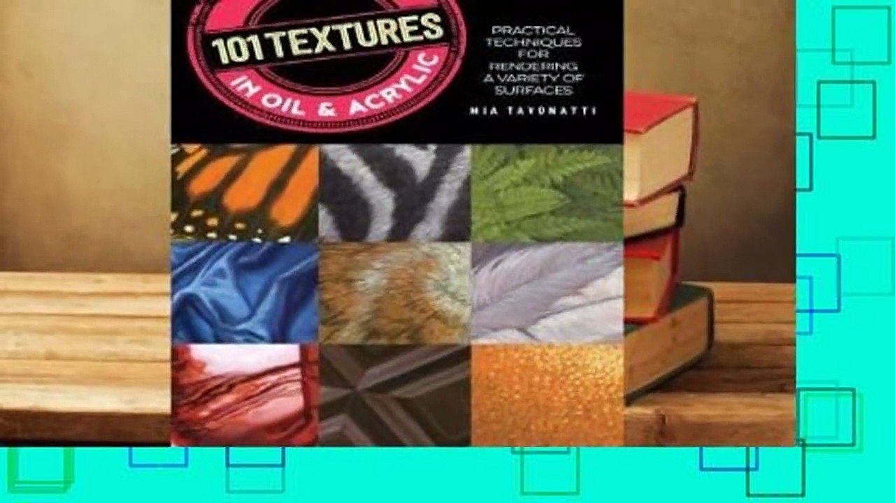 R.E.A.D 101 Textures in Oil and Acrylic: Practical techniques for rendering a variety of surfaces