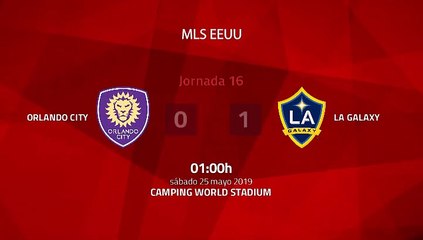 Resumen partido entre Orlando City y LA Galaxy Jornada 16 MLS - Liga USA