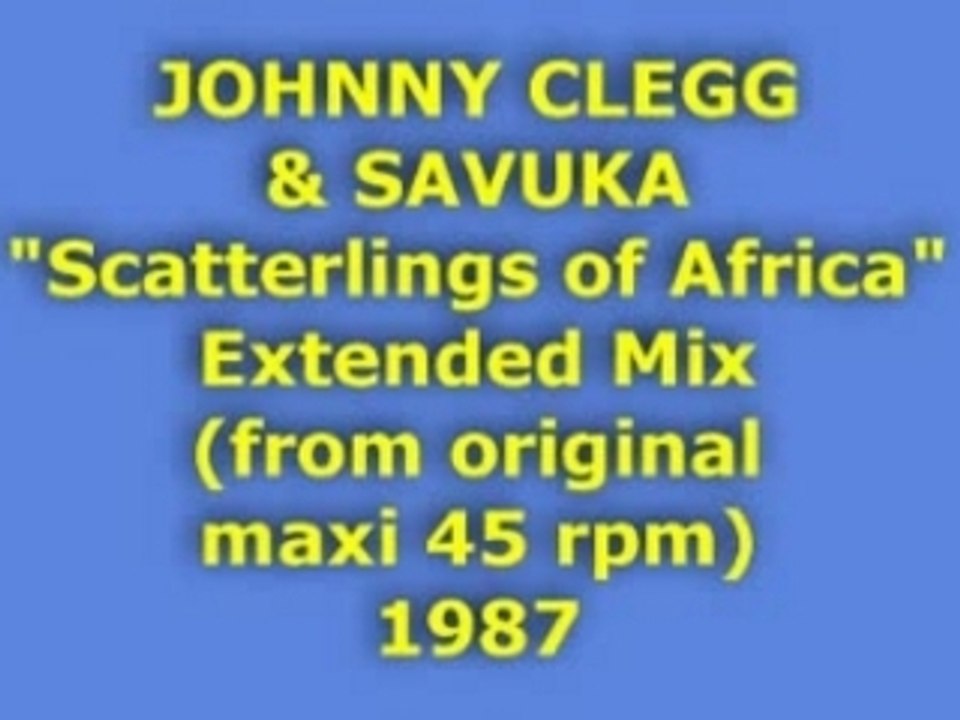JOHNNY CLEGG & SAVUKA "Scatterlings of Africa" Extended Mix