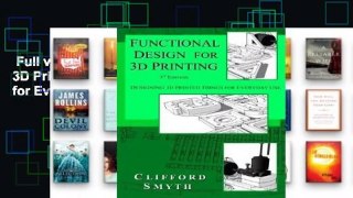 Full version  Functional Design for 3D Printing: Designing 3D Printed Things for Everyday Use -