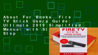 About For Books  Fire TV Stick Users Guide: Ultimate 2019 Simplified Manual with Step by Step
