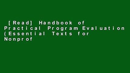 [Read] Handbook of Practical Program Evaluation (Essential Texts for Nonprofit and Public
