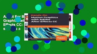 About For Books  Hands-On Motion Graphics with Adobe After Effects CC: Develop your skills as a