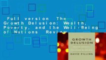 Full version  The Growth Delusion: Wealth, Poverty, and the Well-Being of Nations  Review