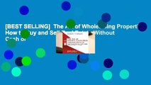 [BEST SELLING]  The Art of Wholesaling Properties: How to Buy and Sell Real Estate Without Cash or