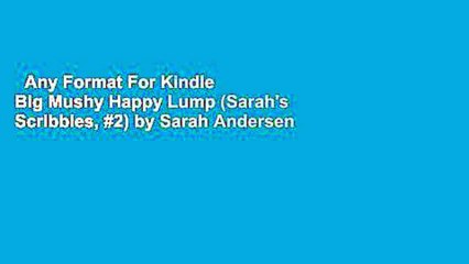 Any Format For Kindle  Big Mushy Happy Lump (Sarah's Scribbles, #2) by Sarah Andersen