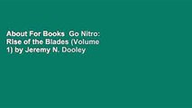 About For Books  Go Nitro: Rise of the Blades (Volume 1) by Jeremy N. Dooley