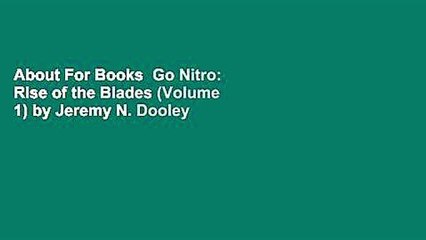 About For Books  Go Nitro: Rise of the Blades (Volume 1) by Jeremy N. Dooley