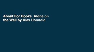 About For Books  Alone on the Wall by Alex Honnold