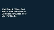 Full E-book  When God Winks: How the Power of Coincidence Guides Your Life  For Kindle