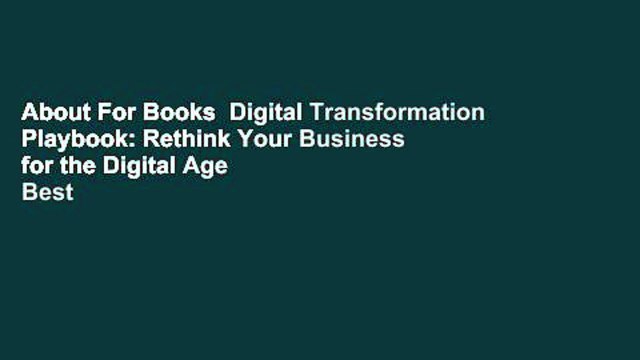 About For Books Digital Transformation Playbook: Rethink Your Business for the Digital Age Best