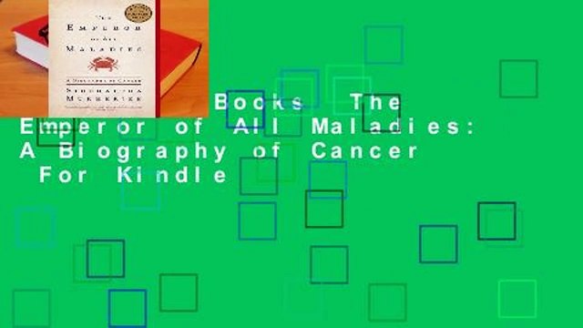 About For Books The Emperor of All Maladies: A Biography of Cancer For Kindle
