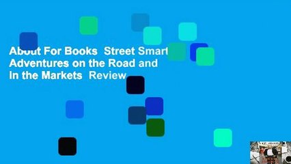 About For Books  Street Smarts: Adventures on the Road and in the Markets  Review