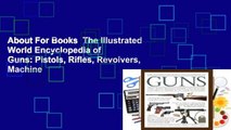 About For Books  The Illustrated World Encyclopedia of Guns: Pistols, Rifles, Revolvers, Machine