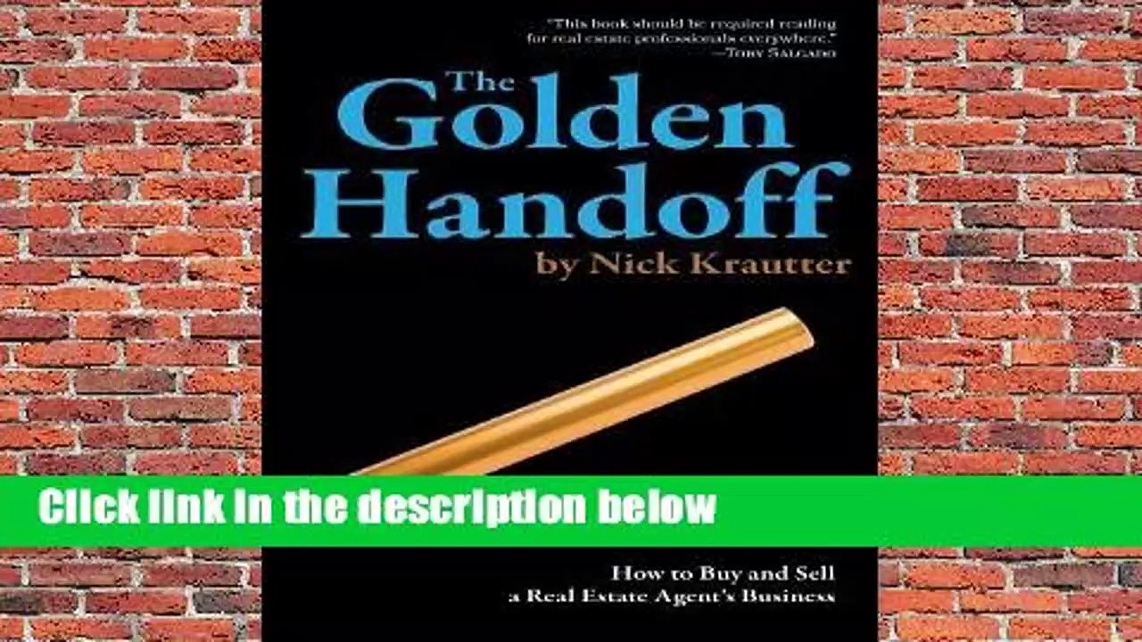 The Golden Handoff: How to Buy and Sell a Real Estate Agent's Business Complete