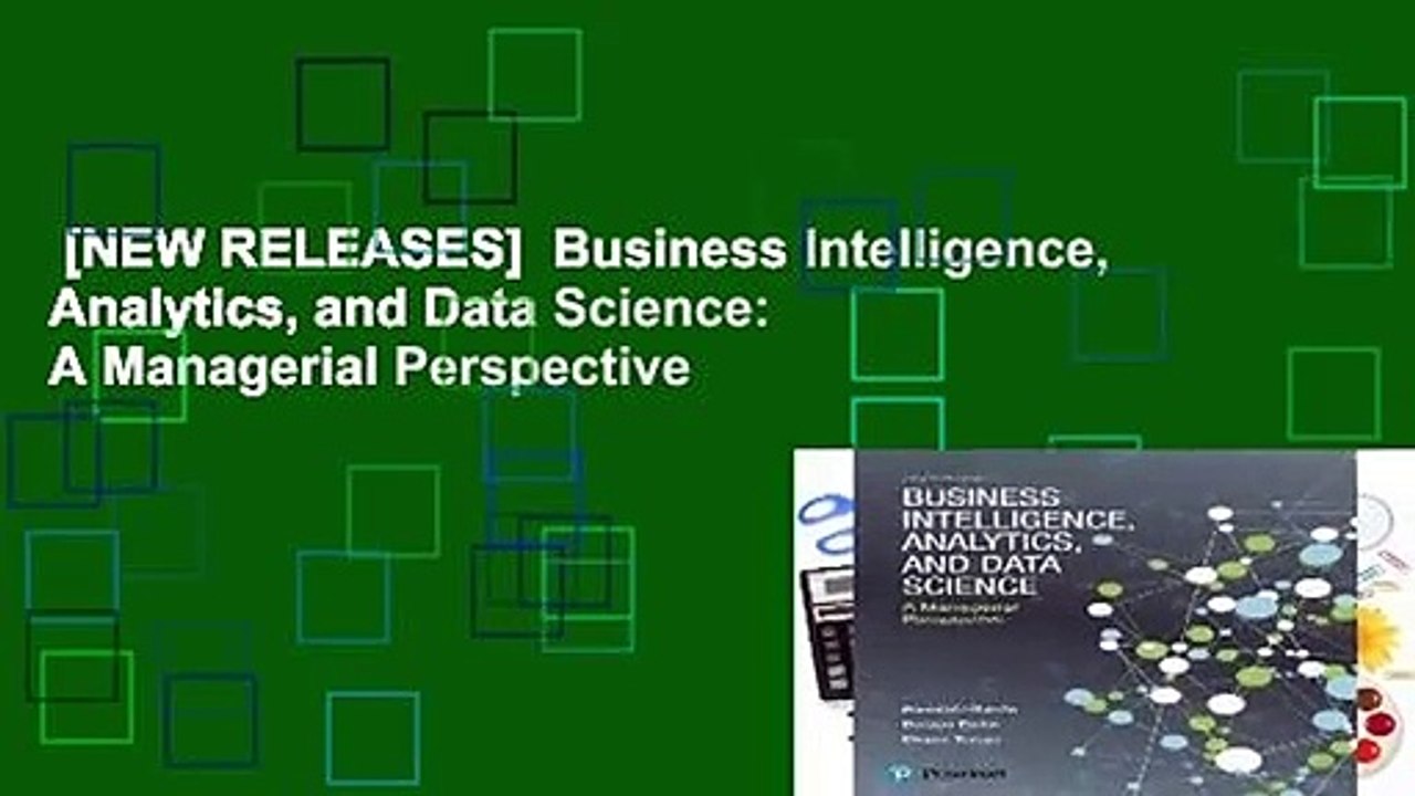 [NEW RELEASES]  Business Intelligence, Analytics, and Data Science: A Managerial Perspective