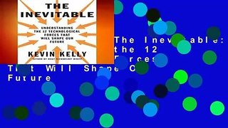 Full E-book  The Inevitable: Understanding the 12 Technological Forces That Will Shape Our Future