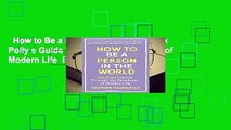 How to Be a Person in the World: Ask Polly s Guide Through the Paradoxes of Modern Life  Best