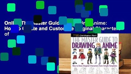 Online The Master Guide to Drawing Anime: How to Create and Customize Original Characters of