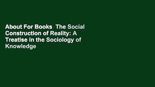 About For Books  The Social Construction of Reality: A Treatise in the Sociology of Knowledge