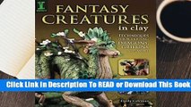 Full E-book Fantasy Creatures in Clay: Techniques for Sculpting Dragons, Griffins and More  For Free