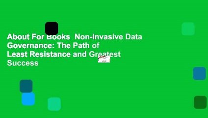 About For Books  Non-Invasive Data Governance: The Path of Least Resistance and Greatest Success