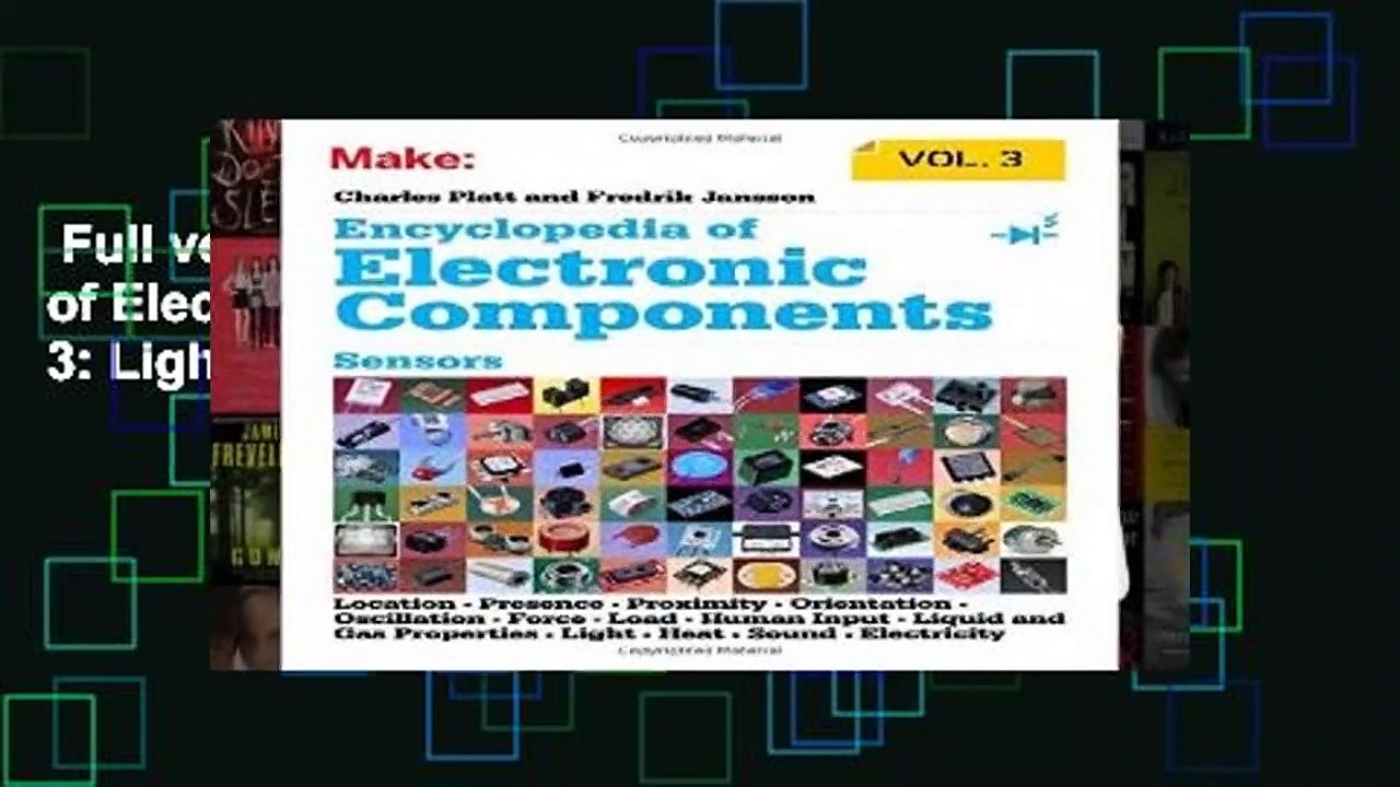 Full version  Make: Encyclopedia of Electronic Components Volume 3: Light, Sound, Heat, Motion,