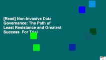[Read] Non-Invasive Data Governance: The Path of Least Resistance and Greatest Success  For Trial