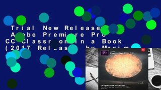 Trial New Releases  Adobe Premiere Pro CC Classroom in a Book (2017 Release) by Maxim Jago