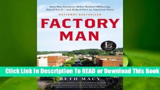 [Read] Factory Man: How One Furniture Maker Battled Offshoring, Stayed Local - and Helped Save an