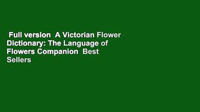 Full version A Victorian Flower Dictionary: The Language of Flowers Companion Best Sellers Rank