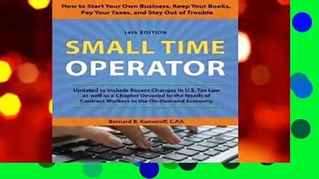 Full version  Small Time Operator: How to Start Your Own Business, Keep Your Books, Pay Your