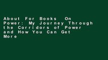 About For Books  On Power: My Journey Through the Corridors of Power and How You Can Get More