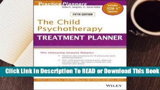 Full E-book The Child Psychotherapy Treatment Planner: Includes DSM-5 Updates  For Free
