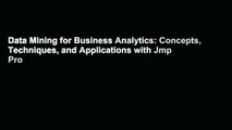 Data Mining for Business Analytics: Concepts, Techniques, and Applications with Jmp Pro