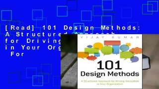 [Read] 101 Design Methods: A Structured Approach for Driving Innovation in Your Organization  For