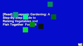 [Read] Aquaponic Gardening: A Step-By-Step Guide to Raising Vegetables and Fish Together  For Full