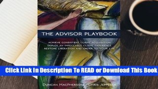 Full E-book The Advisor Playbook: Regain Liberation and Order in Your Personal and Professional