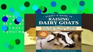 [Read] Storey's Guide to Raising Dairy Goats, 5th Edition: Breed Selection, Feeding, Fencing,