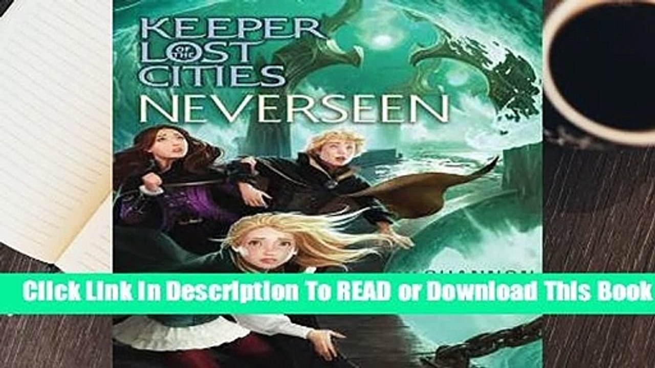 [Read] Neverseen (Keeper of the Lost Cities, #4)  For Trial