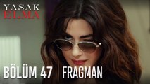 Yasak Elma 47. Bölüm Fragman