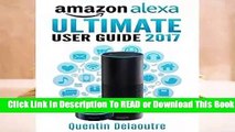Online Amazon Alexa: Ultimate User Guide 2017 for Amazon Echo, Echo Dot   Amazon Tap   500 Secret