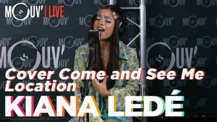 KIANA LEDÉ : Cover "Come and See Me" PartyNextDoor / "Location" Khalid (Live @Mouv' Studios)