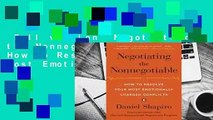 Full version  Negotiating the Nonnegotiable: How to Resolve Your Most Emotionally Charged