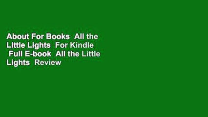 About For Books  All the Little Lights  For Kindle  Full E-book  All the Little Lights  Review